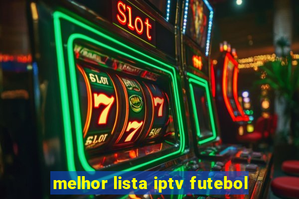 melhor lista iptv futebol